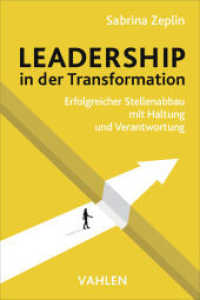 Praxishandbuch Leadership in der Transformation : Erfolgreicher Stellenabbau mit Haltung und Verantwortung
