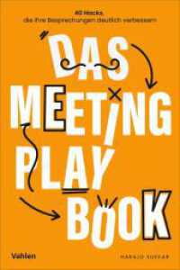 Das Meeting Playbook : 40 Hacks, die Ihre Besprechung deutlich verbessern