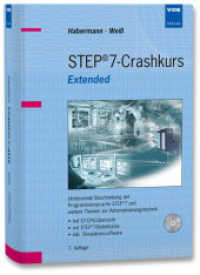 STEP 7-Crashkurs Extended, m. CD-ROM (60-Tage Demoversion) : Umfassende Beschreibung der Programmiersprache STEP®7 und weitere Themen zur Automatisierungstechnik mit S7-CPU-Übersicht, mit STEP®7-Befehlsliste, inkl. Simulationssoftware （7. Aufl. Nachdr. 2013. 683 S. m. zahlr. Abb. 21 cm）