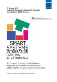 Smart Systems Integration 2010, CD-ROM : 4th European Conference & Exhibition on Integration Issues of Miniaturized Systems - MEMS, MOEMS, Ics and Electronic Components 23-24 March 2010, Como, Italy （2010. 565 S. 190 x 136 mm）