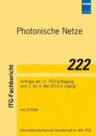 Photonische Netze, m. CD-ROM : Vortr&auml;ge der 11. ITG-Fachtagung vom 3. bis 4. Mai 2010 in Leipzig (ITG-Fachberichte 222) （2010. 276 S. 297 mm）