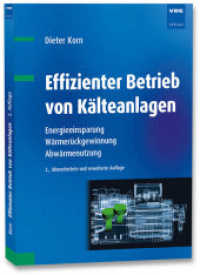 Effizienter Betrieb von Kälteanlagen : Energieeinsparung, Wärmerückgewinnung, Abwärmenutzung （2., erw. Aufl., überarb. Aufl. 2014. XII, 248 S. m. Abb. 24 cm）