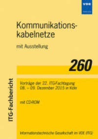 Kommunikationskabelnetze mit Ausstellung : Vorträge der 22. ITG-Fachtagung vom 08. - 09. Dezember 2015 in Köln (ITG-Fachberichte 260) （2015. 114 S. 297 mm）