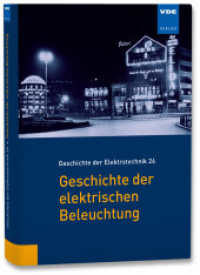 Geschichte der elektrischen Beleuchtung (Geschichte der Elektrotechnik .26) （Neuerscheinung. 2017. 351 S. 21 cm）