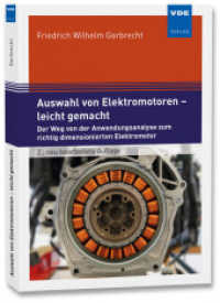 Auswahl von Elektromotoren - leicht gemacht : Der Weg von der Anwendungsanalyse zum richtig dimensionierten Elektromotor （2. Aufl. 2019. 242 S. 21 cm）