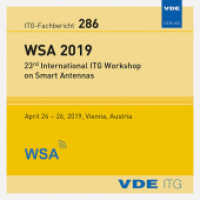 ITG-Fb. 286: WSA 2019, CD-ROM : 23rd International ITG Workshop on Smart Antennas April 24-26, 2019, Vienna, Austria (ITG-Fachberichte) （2019. 284 S. 140 mm）