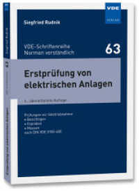 Erstpr&uuml;fung von elektrischen Anlagen : Pr&uuml;fungen vor Inbetriebnahme - Besichtigen - Erproben - Messen nach DIN VDE 0100-600 (VDE-Schriftenreihe - Normen verst&auml;ndlich 63) （6. Aufl. 2020. 217 S. 21 cm）
