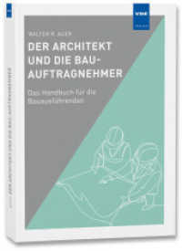 Der Architekt und die Bau-Auftragnehmer : Das Handbuch für die Bauausführenden （2023. 286 S. 240 mm）