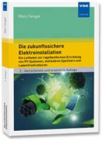 Die zukunftssichere Elektroinstallation : Ein Leitfaden zur regelkonformen Errichtung von PV-Systemen, stationären Speichern und Ladeinfrastrukturen （2. Aufl. 2023. 375 S. 21 cm）