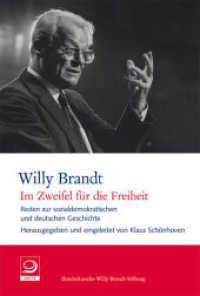 "Im Zweifel für die Freiheit" : Reden zur sozialdemokratischen und deutschen Geschichte (Willy-Brand-Dokumente 2) （2012. 864 S. 20.5 cm）