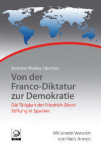Von der Franco-Diktatur zur Demokratie : Die Tätigkeit der Friedrich-Ebert-Stiftung in Spanien (Geschichte der internationalen Arbeit der Friedrich-Ebert-Stiftung 11) （2013. 288 S. 20.5 cm）