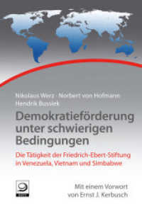 Demokratieförderung unter schwierigen Bedingungen : Die Tätigkeit der Friedrich-Ebert-Stiftung in Venezuela, Vietnam und Simbabwe. Mit e. Vorw. v. Ernst J. Kerbusch (Geschichte der internationalen Arbeit der Friedrich-Ebert-Stiftung 12) （2013. 344 S. 20.5 cm）