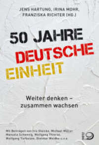 50 Jahre Deutsche Einheit : Weiter denken - zusammen wachsen （2015. 304 S. 205 mm）