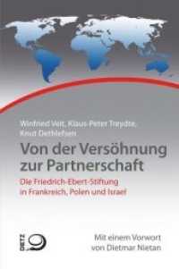Von der Versöhnung zur Partnerschaft : Die Friedrich-Ebert-Stiftung in Frankreich, Polen und Israel (Geschichte der internationalen Arbeit der Friedrich-Ebert-Stiftung 15) （2019. 400 S. 20.5 cm）