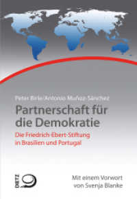 Partnerschaft für die Demokratie : Die Arbeit der Friedrich-Ebert-Stiftung in Brasilien und Portugal (Geschichte der internationalen Arbeit der Friedrich-Ebert-Stiftung 14) （2020. 384 S. 14 s/w-Abbildungen. 205 mm）