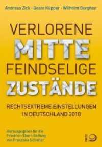 Verlorene Mitte - Feindselige Zustände : Rechtsextreme Einstellungen in Deutschland 2018 （2019. 332 S. 51 farb. Abb. 21 cm）