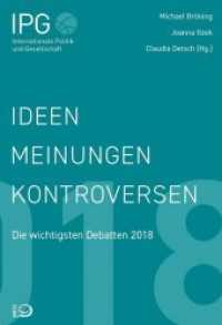 Ideen, Meinungen, Kontroversen : Die wichtigsten Debatten 2018 (IPG Internationale Politik und Gesellschaft) （2019. 336 S. 20,5 cm）