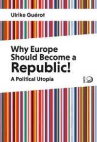 Why Europe Should Become a Republic! : A Political Utopia （2019. 328 p. w. 14 figs. 19 cm）