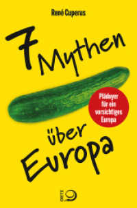 7 Mythen über Europa : Plädoyer für ein vorsichtiges Europa (Dietz Taschenbücher 0574) （2021. 200 S. 3 s/w-Abbildungen. 19 cm）