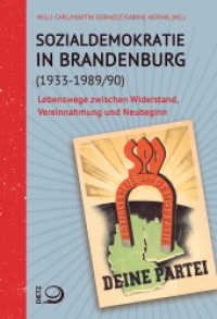 Sozialdemokratie in Brandenburg (1933-1989/90) : Lebenswege zwischen Widerstand, Vereinnahmung und Neubeginn （2022. 336 S. 205 mm）