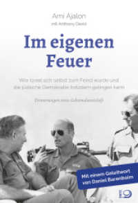 Im eigenen Feuer : Wie Israel sich selbst zum Feind wurde und die jüdische Demokratie trotzdem gelingen kann. Erinnerungen eines Geheimdienstchefs （2021. 360 S. 205 mm）