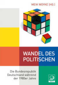 Wandel des Politischen : Die Bundesrepublik Deutschland während der 1980er Jahre (Einzelveröffentlichungen aus dem Archiv für Sozialgeschichte Bd.3) （2013. 720 S. 230 mm）