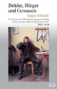 Brüder, Bürger und Genossen : Die deutsche Arbeiterbewegung zwischen Klassenkampf und Bürgergesellschaft 1830-1870 (Geschichte der Arbeiter und der Arbeiterbewegung in Deutschland seit dem Ende des 18. Jahrhunderts .4) （2018. 660 S. 33 schw.-w. Abb. 22.5 cm）