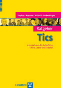 Ratgeber Tics : Informationen für Betroffene, Eltern, Lehrer und Erzieher (Ratgeber Kinder- und Jugendpsychotherapie 13) （2010. 39 S. m. Abb. 21 cm）
