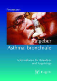 Ratgeber Asthma bronchiale : Informationen für Betroffene und Angehörige (Ratgeber zur Reihe Fortschritte der Psychotherapie 4) （2004. 61 S. m. Abb. 21 cm）