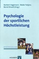 Psychologie der sportlichen Höchstleistung : Grundlagen und Anwendungen der Expertiseforschung im Sport (Sportpsychologie 3) （1. Auflage 2007. 2007. 281 S. 24 cm）