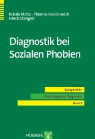 Diagnostik bei Sozialen Phobien (Kompendien Psychologische Diagnostik 9) （1. Auflage 2007. 2007. 94 S. m. 4 Abb. 24 cm）