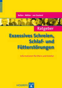 Ratgeber Exzessives Schreien, Schlaf- und Fütterstörungen : Informationen für Eltern und Erzieher (Ratgeber Kinder- und Jugendpsychotherapie 17) （1. Auflage 2013. 2013. 48 S. m. Abb. 21 cm）