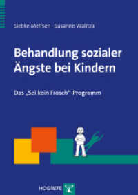 Behandlung sozialer Ängste bei Kindern : Das "Sei kein Frosch"-Programm (Therapeutische Praxis) （1. Auflage 2012. 2012. 88 S. m. Abb. u. Tab. 29.7 cm）
