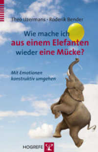 Wie mache ich aus einem Elefanten wieder eine Mücke? : Mit Emotionen konstruktiv umgehen （1. Auflage 2013. 2013. 155 S. 20.7 cm）