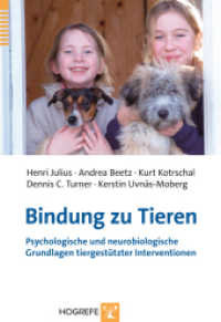 Bindung zu Tieren : Psychlogische und neurobiologische Grundlagen tiergestützter Interventionen （2014. 237 S. 24 cm）