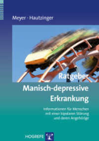 Ratgeber Manisch-depressive Erkrankung : Informationen für Menschen mit einer bipolaren Störung und deren Angehörige (Ratgeber zur Reihe Fortschritte der Psychotherapie 27) （1. Auflage 2013. 2013. 60 S. 21 cm）