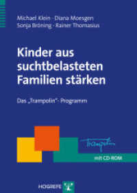 Kinder aus suchtbelasteten Familien stärken : Das "Trampolin"-Programm (Therapeutische Praxis 68) （1. Auflage 2013. 2013. 129 S. 29.7 cm）