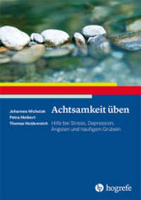 Achtsamkeit üben : Hilfe bei Stress, Depression, Ängsten und häufigem Grübeln (Ratgeber zur Reihe Fortschritte der Psychotherapie 40) （1. Auflage 2017. 2017. 65 S. 21 cm）