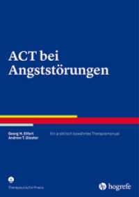 ACT bei Angststörungen : Ein praktisch bewährtes Therapiemanual (Therapeutische Praxis) （1. Auflage 2016. 2016. 146 S. 24 cm）