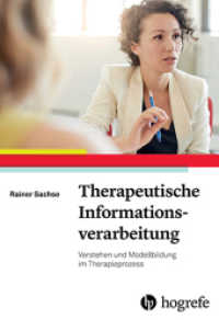 Therapeutische Informationsverarbeitung : Verstehen und Modellbildung im Therapieprozess （2017. 227 S. 24 cm）