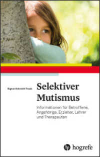 Selektiver Mutismus : Informationen für Betroffene, Angehörige, Erzieher, Lehrer und Therapeuten （1. Auflage 2019. 2019. 132 S. 20.7 cm）