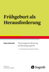 Frühgeburt als Herausforderung : Psychologische Beratung als Bewältigungshilfe (Klinische Kinderpsychologie 1) （2., überarb. Aufl. 2020 XII, 202 S.  24 cm）