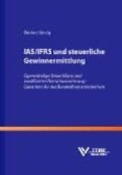 IAS/IFRS und steuerliche Gewinnermittlung : Eigenständige Steuerbilanz und modifizierte Überschussrechnung - Gutachten für das Bundesfinanzministerium (Steuer-Seminar) （2004. XVI, 534 S. 21,5 cm）