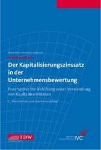 Der Kapitalisierungszinssatz in der Unternehmensbewertung : Praxisgerechte Ableitung unter Verwendung von Kapitalmarktdaten. Mit e. Geleitw. v. Wolfgang Ballwieser （2., überarb. u. erw. Aufl. 2012. XXXIV, 516 S. 99 Tabellen, 132 S）