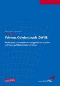Fairness Opinions nach IDW S8 : Praktischer Leitfaden für Auftraggeber und Ersteller mit Fokus auf Multiplikatorverfahren （2014. XXVIII, 395 S. 58 SW-Abb. 29.7 cm）