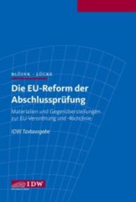 Die EU-Reform der Abschlussprüfung : Materialien und Gegenüberstellungen zur EU-Verordnung und -Richtlinie. IDW Textausgabe. Herausgegeben von Institut der Wirtschaftsprüfer （2014. 500 S. 225 mm）