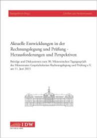 Aktuelle Entwicklungen in der Rechnungslegung und Prüfung - Herausforderungen und Perspektiven : Beiträge und Diskussionen zum 30. Münsterischen Tagesgespräch des Münsteraner Gesprächskreises Rechnungslegung und Prü （2015. XVI, 198 S. 210 mm）