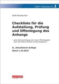 Checkliste 1 für die Aufstellung, Prüfung und Offenlegung des Anhangs : unter Berücksichtigung der neuen Pflichtangaben nach dem Bilanzrichtlinie-Umsetzungsgesetz (FARR Checkliste Nr.1) （8., aktualis. Aufl. Stand 1. Oktober. 2015. 32 S. 297 mm）