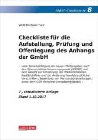 Checkliste für die Aufstellung, Prüfung und Offenlegung des Anhangs der GmbH : - unter Berücksichtigung der neuen Pflichtangaben nach dem Bilanzrichtlinie-Umsetzungsgesetz, Stand 01.10.2017 (FARR Checkliste Nr.8) （7. , aktualis. Aufl. 2018. 28 S. 297 mm）