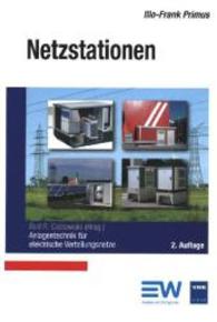 Netzstationen (Anlagentechnik für elektrische Verteilungsnetze) （2. Aufl. 2014. 375 S. m. farb. Abb. 169 mm）